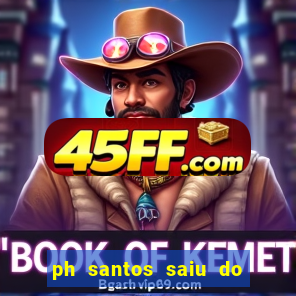 ph santos saiu do cinema com rapadura